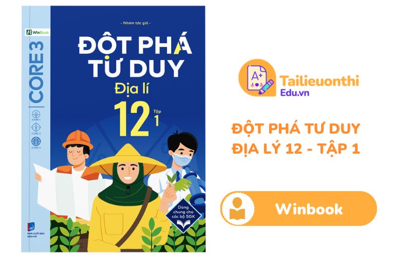 Đột phá tư duy Địa Lí 12 Tập 1 Winbook PDF miễn phí